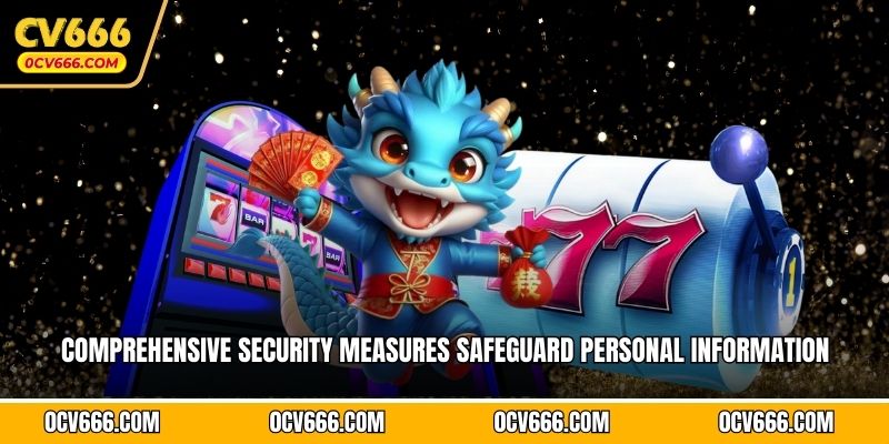 Comprehensive security measures safeguard personal information 