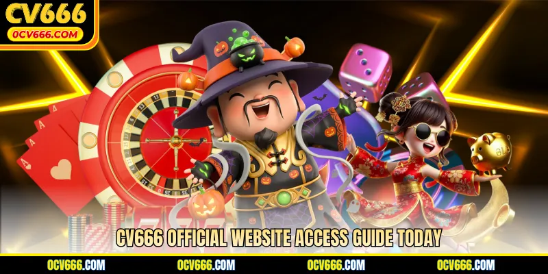 CV666 official website access guide today