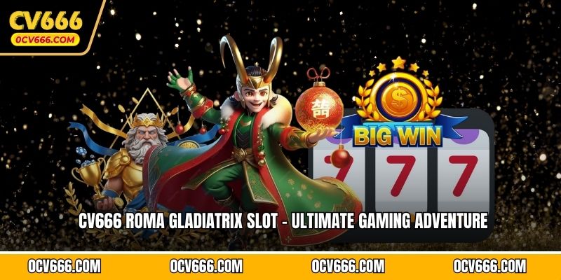 CV666 Roma Gladiatrix Slot - Ultimate Gaming Adventure