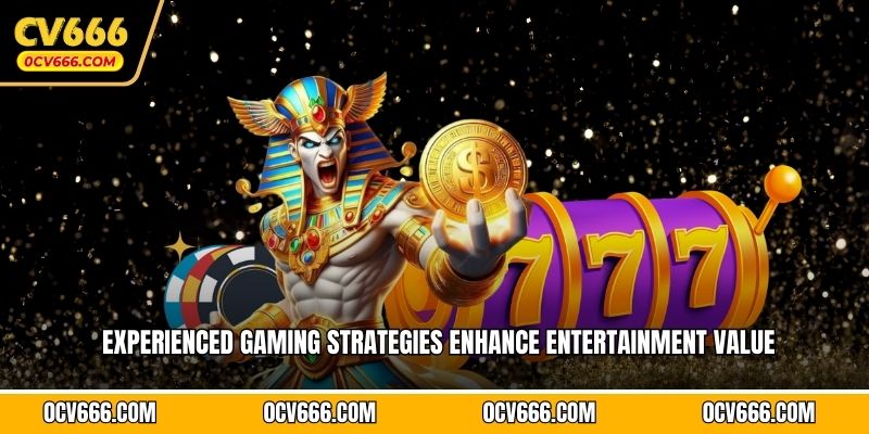 Experienced gaming strategies enhance entertainment value