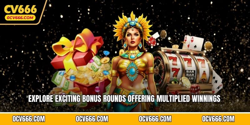 Explore exciting bonus rounds offering multiplied winnings  