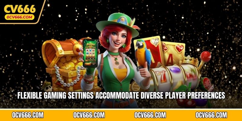 Flexible gaming settings accommodate diverse player preferences 