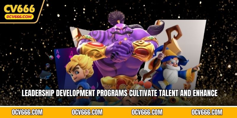Leadership development programs cultivate talent and enhance organizational capabilities for sustained growth