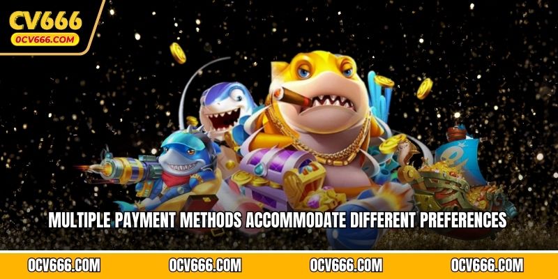 Multiple payment methods accommodate different preferences
