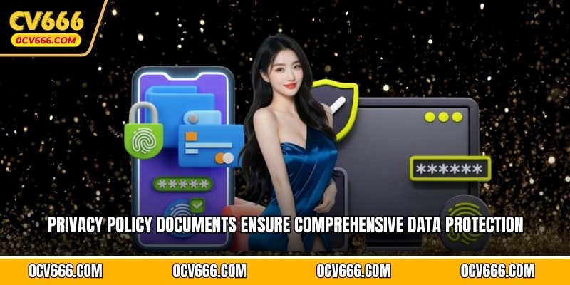 Privacy policy documents ensure comprehensive data protection 