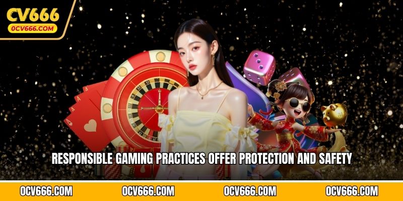 Responsible gaming practices offer protection and safety 