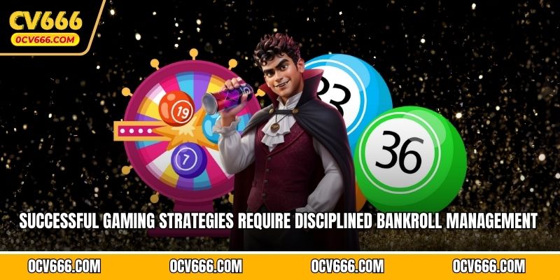 Successful gaming strategies require disciplined bankroll management  