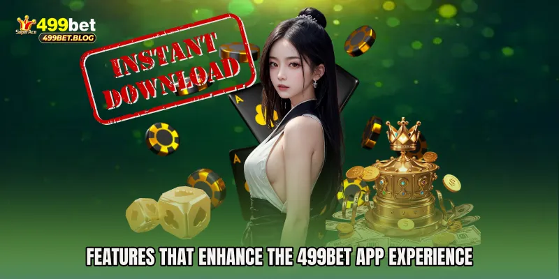 Features That Enhance the 499Bet app Experience