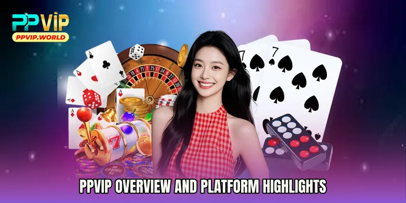 PPVIP Overview and Platform Highlights