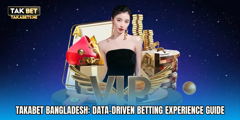 Takabet Bangladesh: Data-Driven Betting Experience Guide