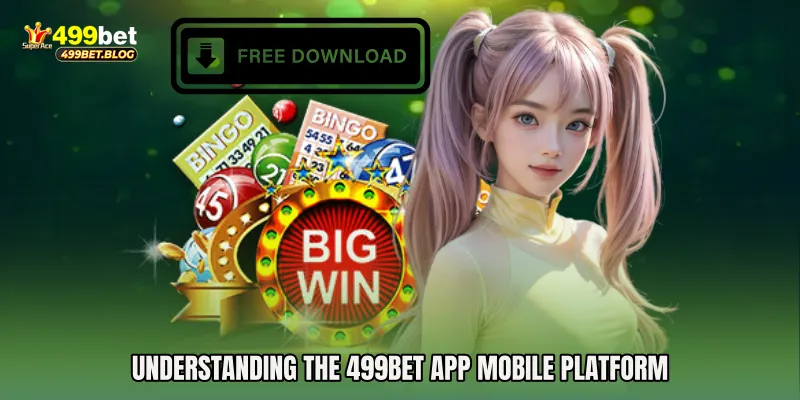 Understanding the 499Bet app Mobile Platform
