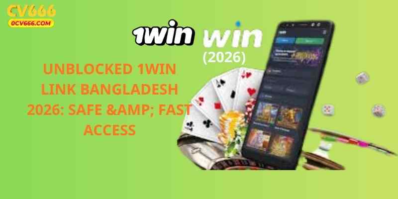 Unblocked 1Win Link Bangladesh 2026: Safe & Fast Access