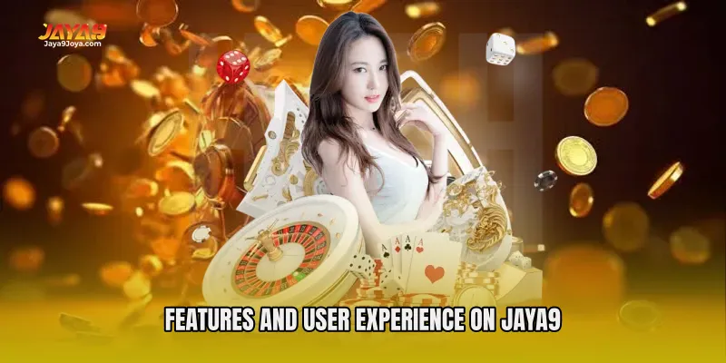 Features and User Experience on Jaya9