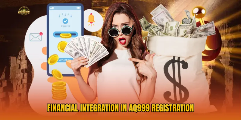 Financial Integration in AQ999 Registration