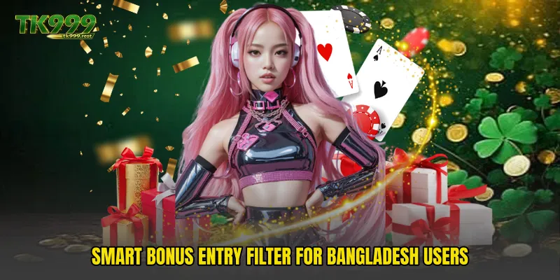 Smart bonus entry filter for Bangladesh users