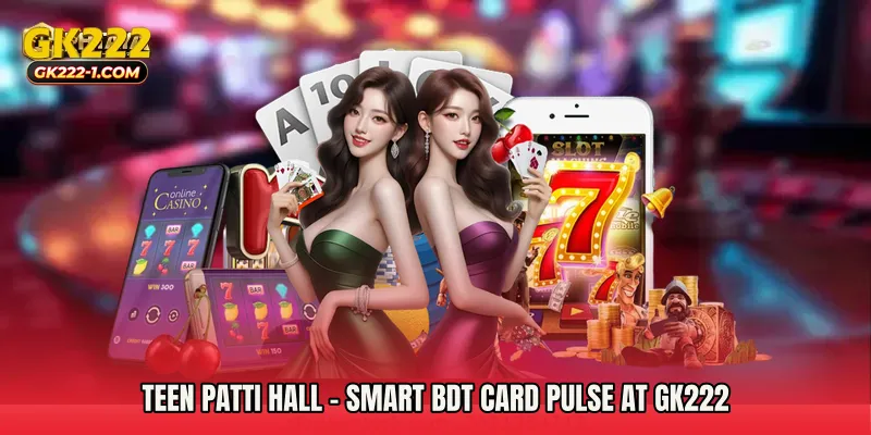 Teen Patti Hall - Smart BDT Card Pulse At GK222