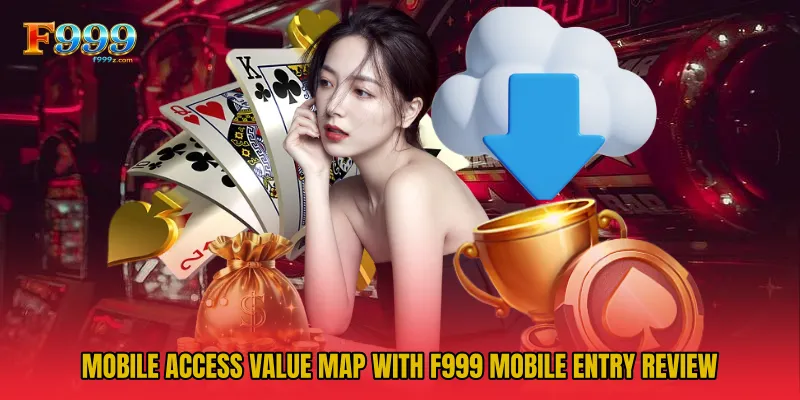 Mobile access value map with F999 Mobile Entry Review